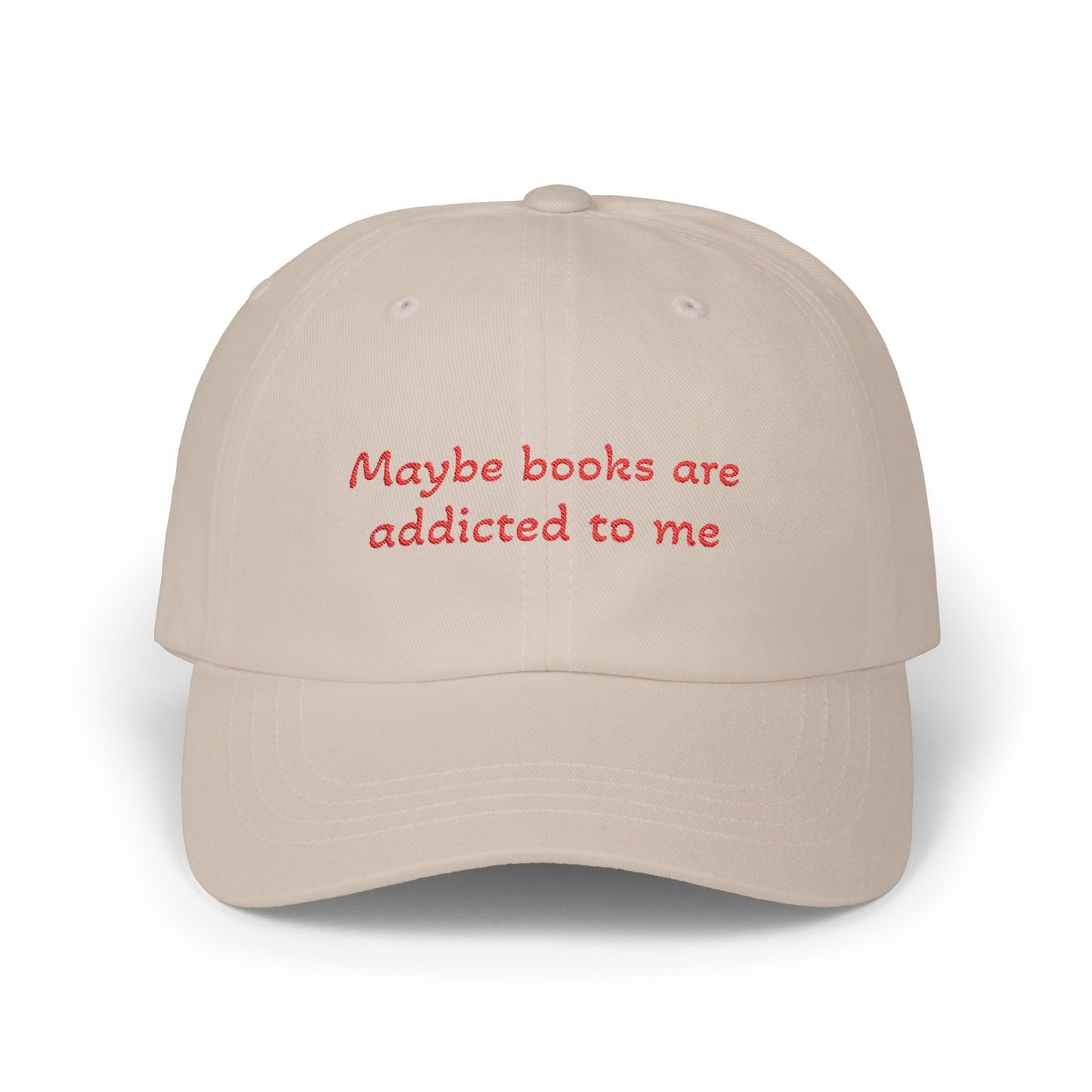 Maybe Books Are Addicted to Me - Embroidered Baseball Cap