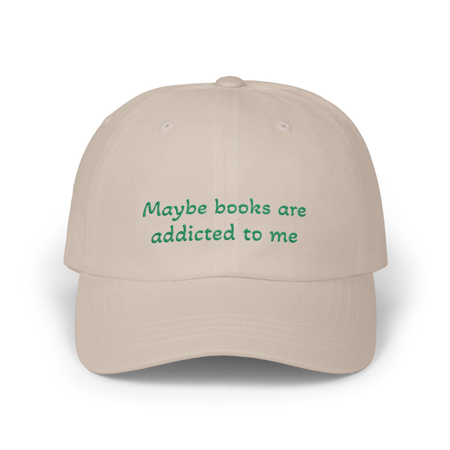 Maybe Books Are Addicted to Me - Green Embroidery Baseball Cap