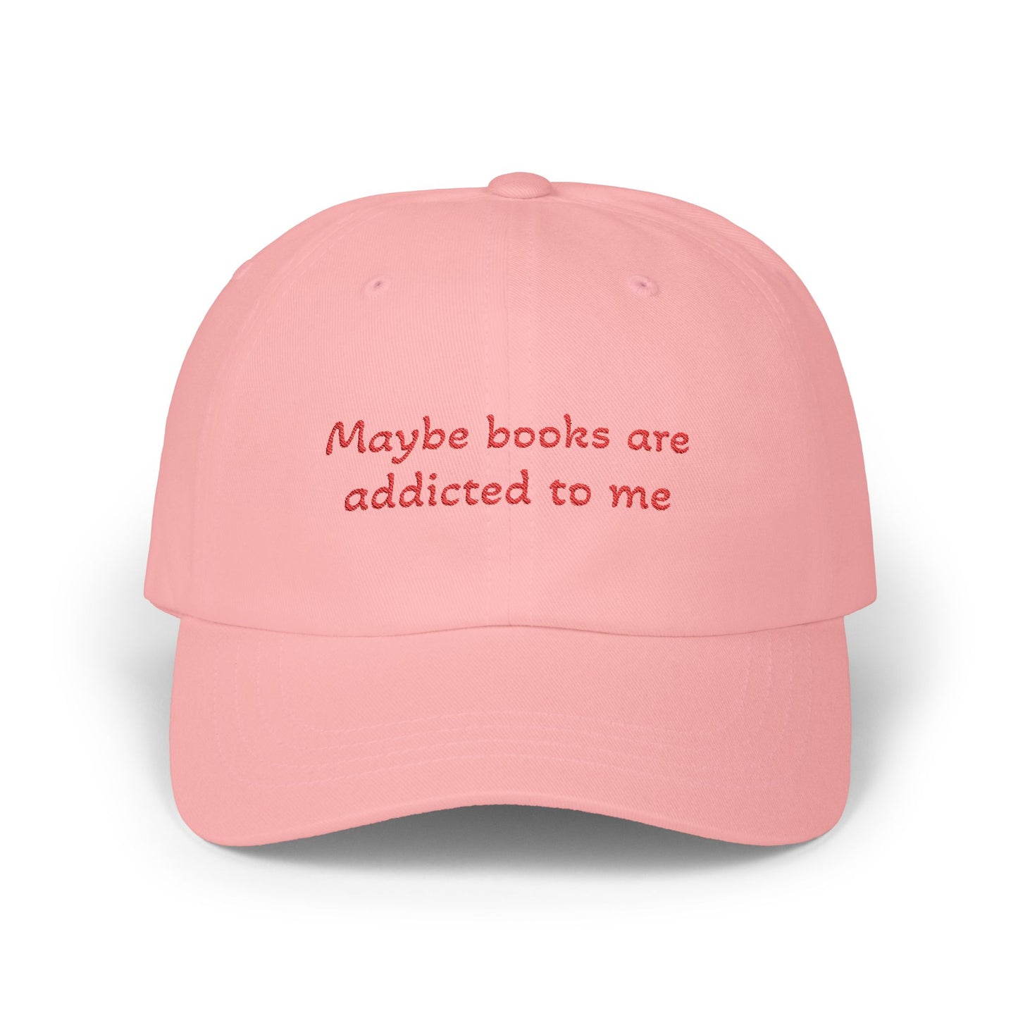 Maybe Books Are Addicted to Me - Embroidered Baseball Cap