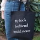 My Book Boyfriend Would Never Gusseted Canvas Tote Bag - Black