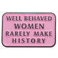 Well Behaved Women Enamel Pin