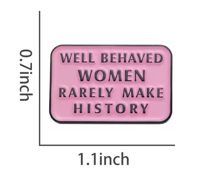 Well Behaved Women Enamel Pin