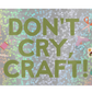 Dont Cry Craft Sticker